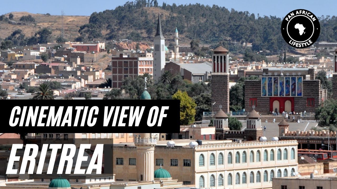 Cinematic View of Eritrea | PAN AFRICAN LIFESTYLE