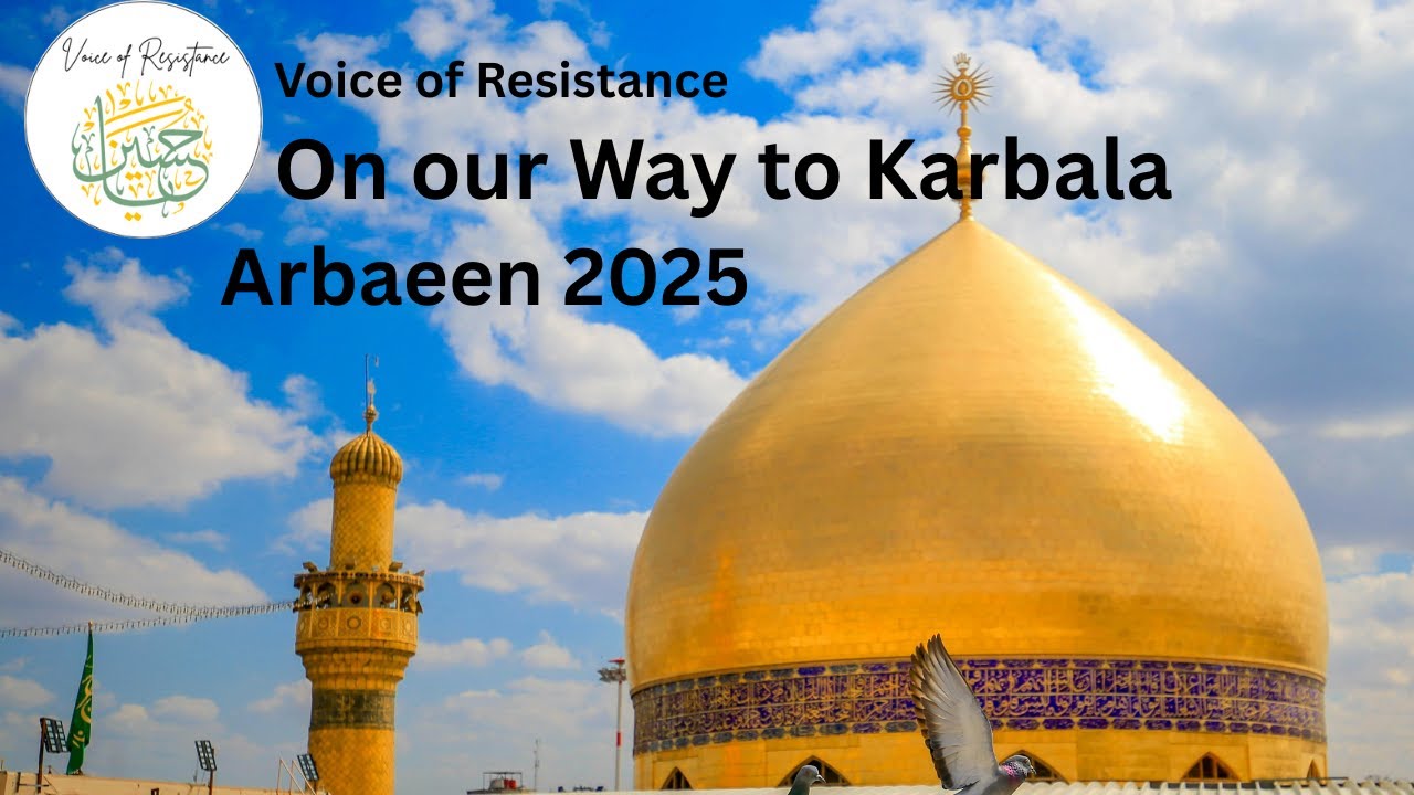Arbaeen Noha 2025 | On our Way to Karbala | Voice of Resistance