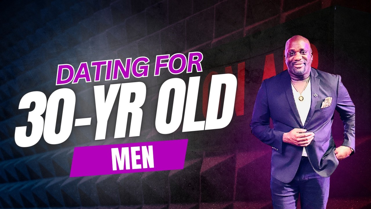 What Men In Their 30's Need To Know About Dating That Nobody Tells You