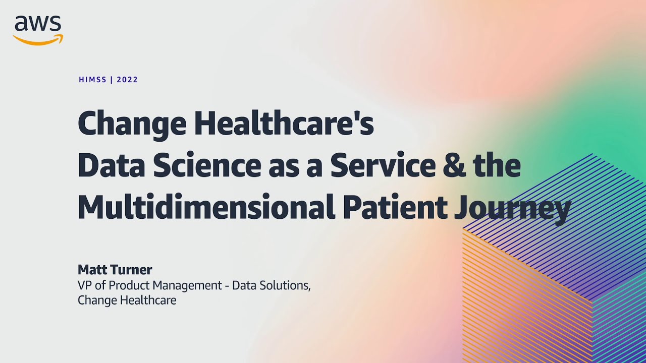 HIMSS22 - Change Healthcare&rsquo;s DSaaS & the Multidimensional Patient Journey