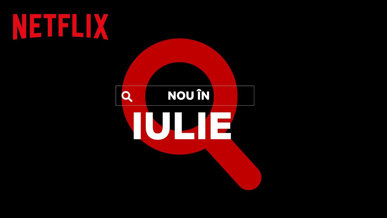 Nou pe Netflix | iulie 2021