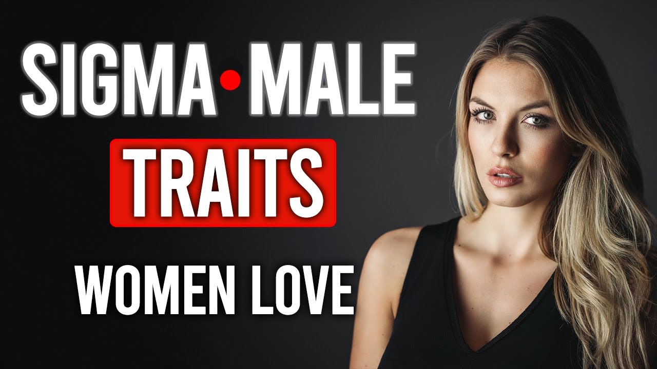 10 Sigma Male Traits That Women Love