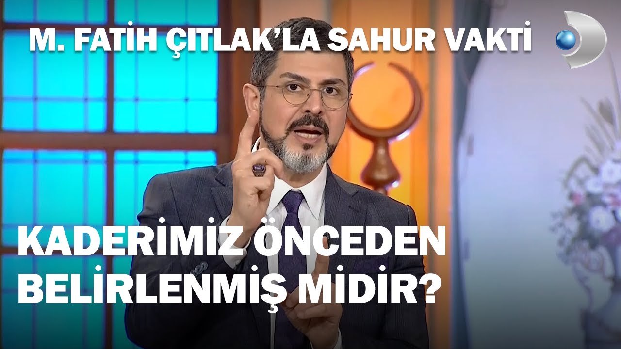 Kaderimiz Önceden Belirlenmiş Midir? - M. Fatih Çıtlak'la Sahur Vakti