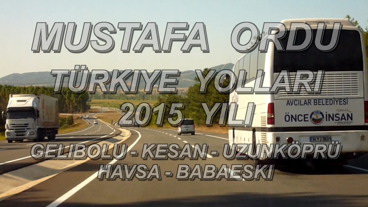 2015 Yılı Gelibolu - Babaeski Yolu Keşan Uzunköprü Havsa Trakya Türkiye Yolları Sıla İzin Yolu
