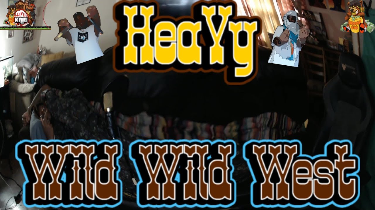 HeaVy x Wild Wild West (LiVe From The Krib Video)