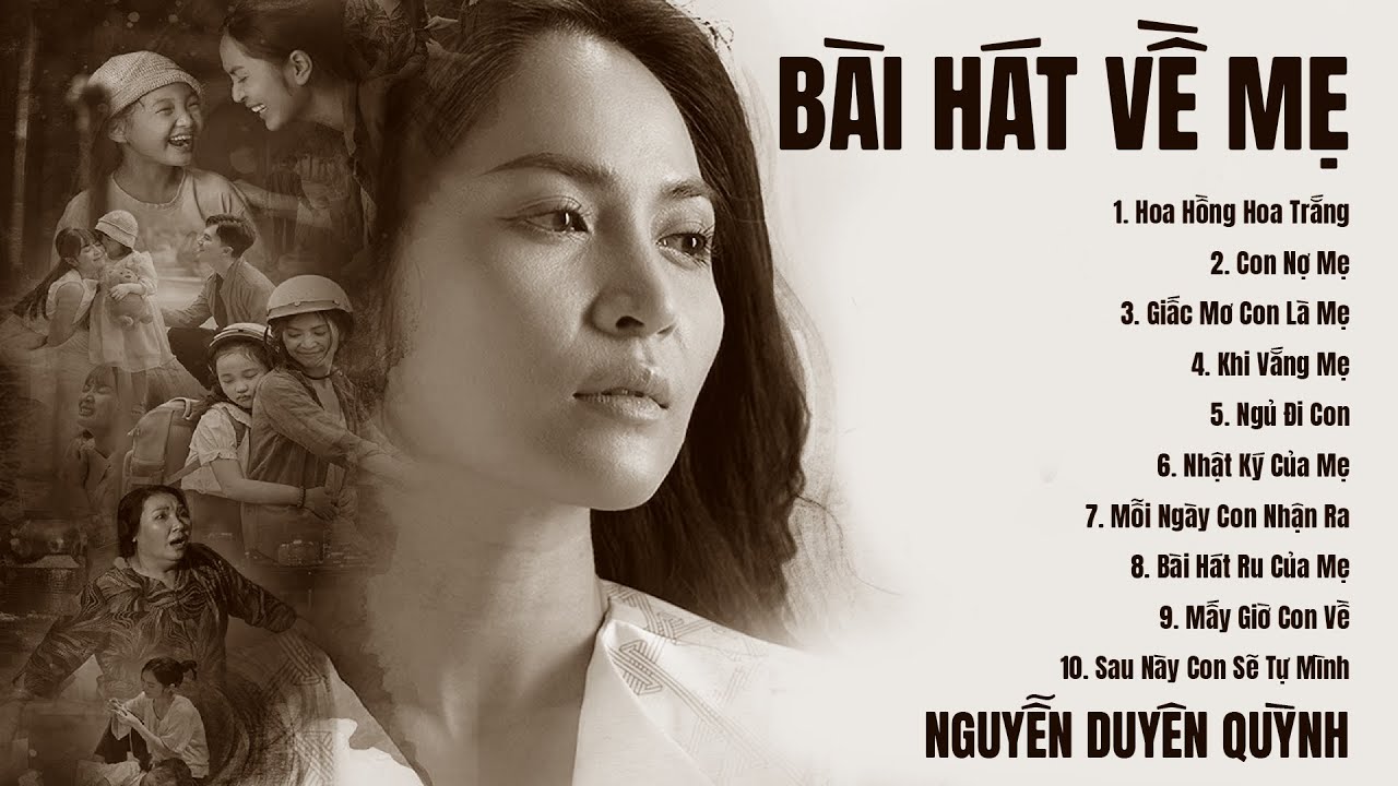10 Bài Hát Về Mẹ NGHE LÀ KHÓC, CẢM ĐỘNG - Nguyễn Duyên Quỳnh