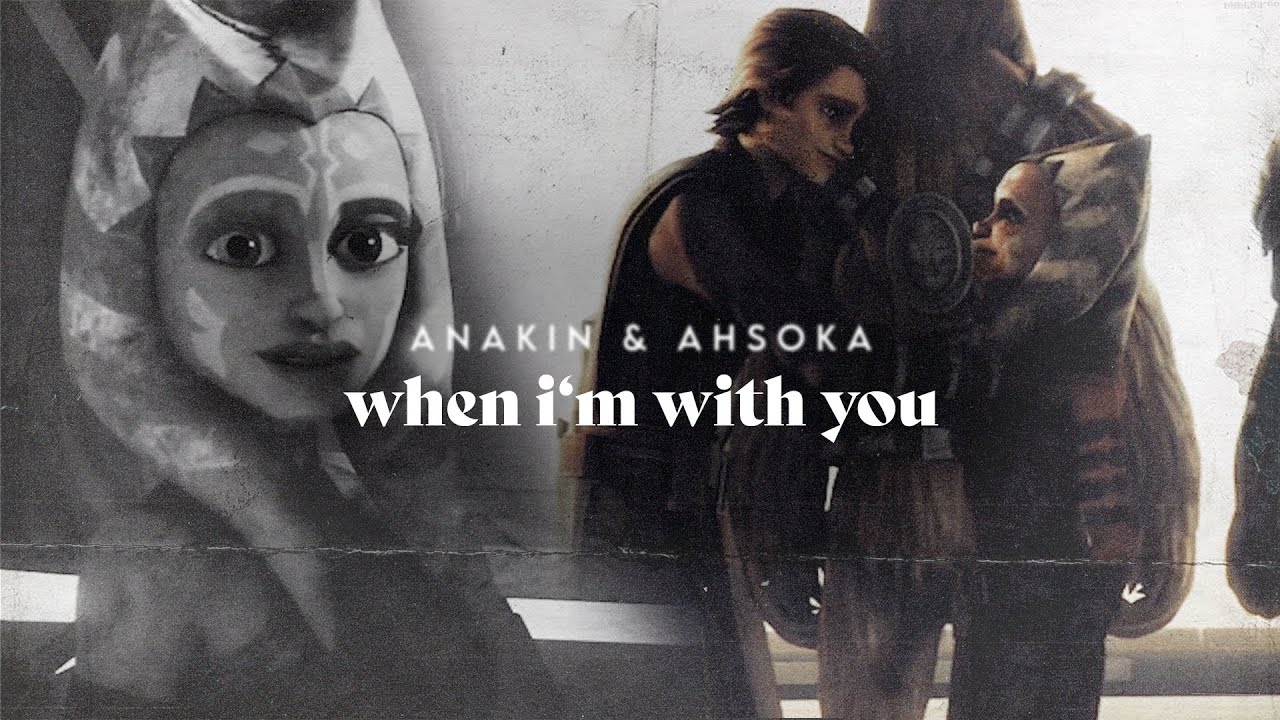 Anakin & Ahsoka || When I'm With You