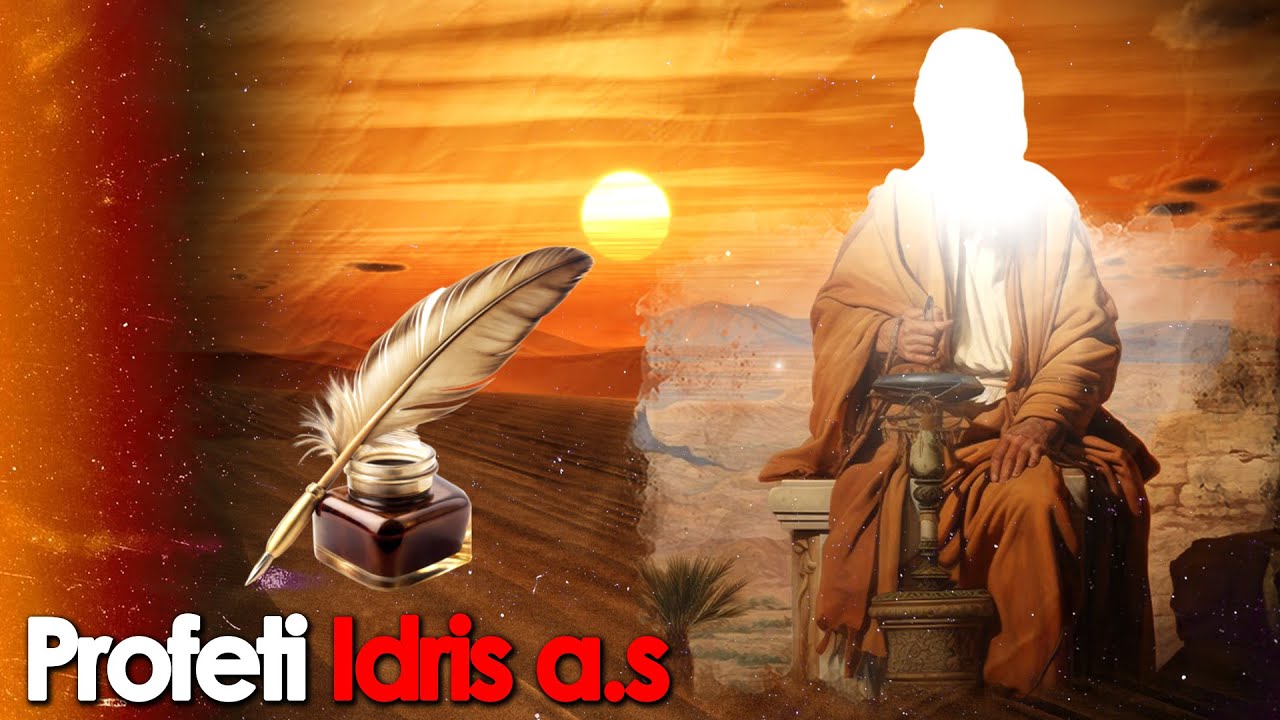 Historia e Profetit Idris a.s - Profeti i madh qe u ngjit ne qiellin e 4