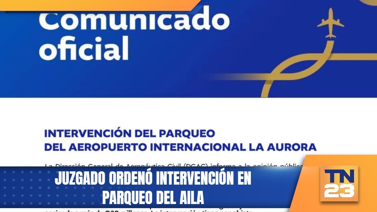 Juzgado ordenó intervención en parqueo del AILA
