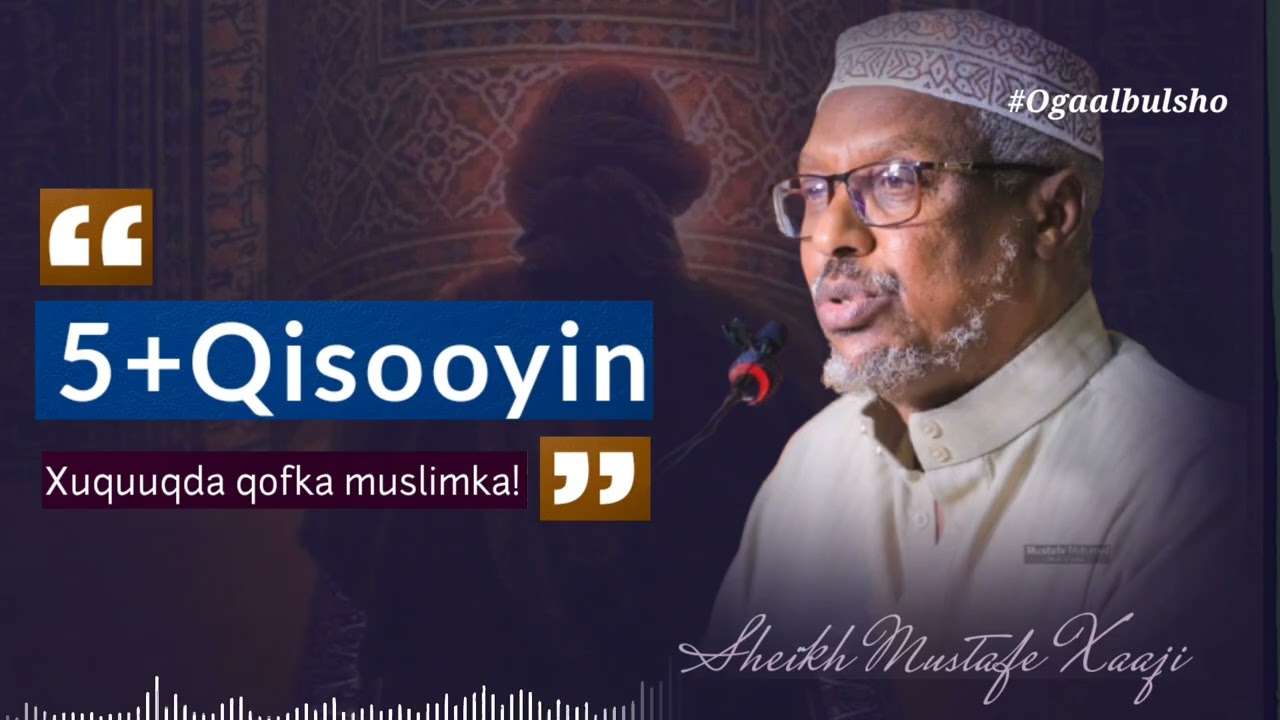 5+ QISOOYIN Xuquuqda qofka muslilmka || Sh Mustafe Xaaji 
