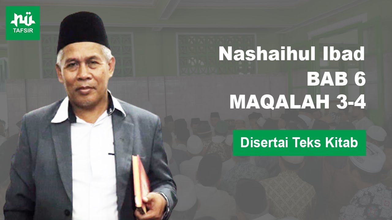 Ngaji Kitab Nashaihul Ibad # Bab 6 Maqalah 3-4 # Disertai Teks Kitab # KH. Marzuqi Mustamar