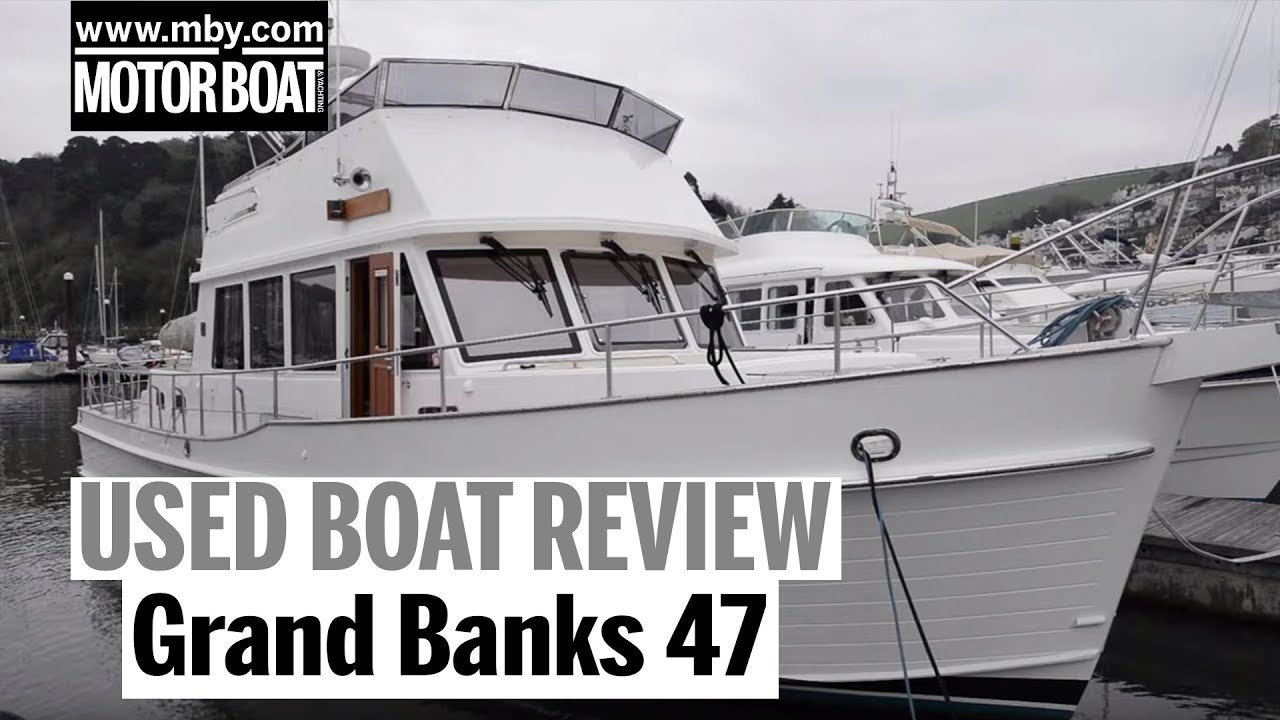 Grand Banks 47 Heritage | Used Boat Review | Motor Boat & Yachting