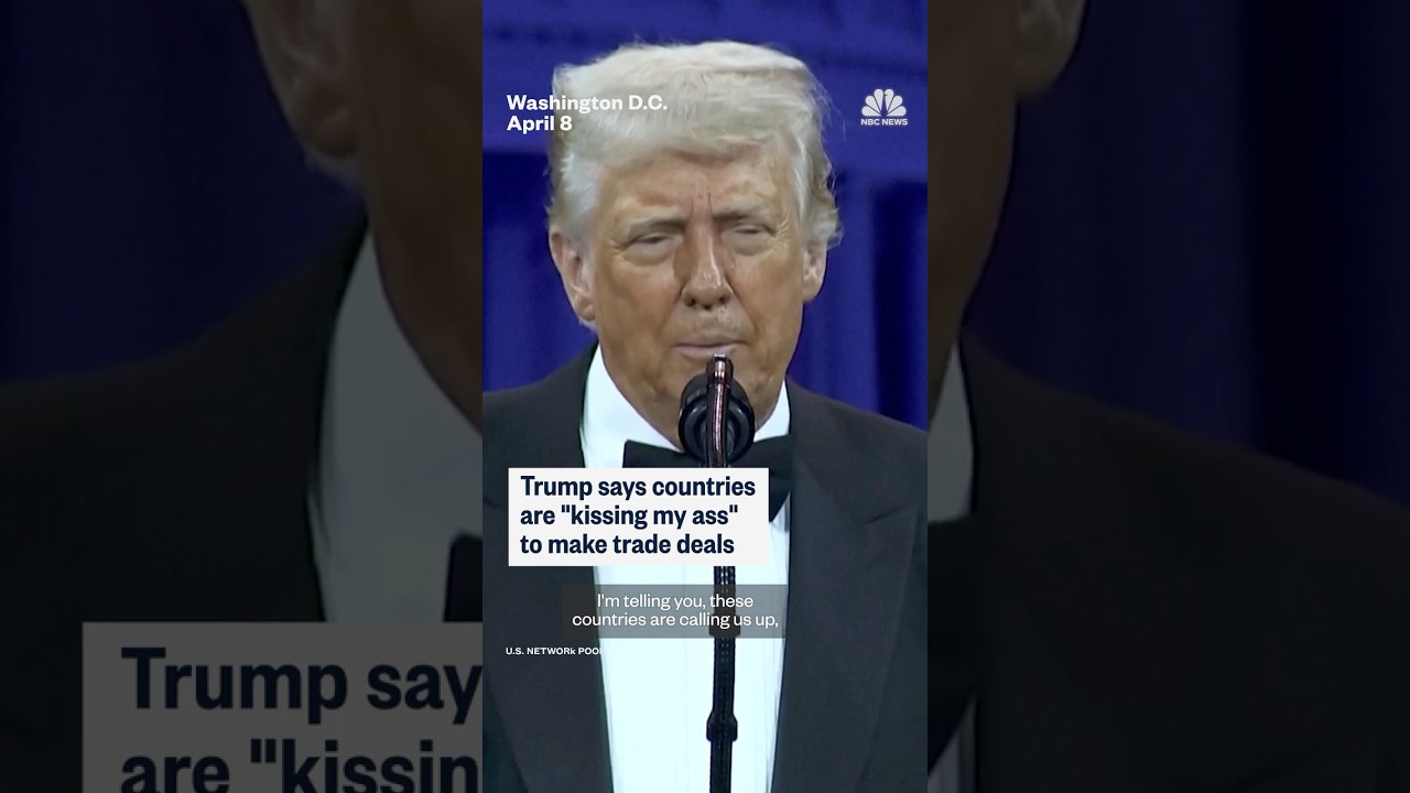 Trump says countries are 'kissing my ass' to make trade deals