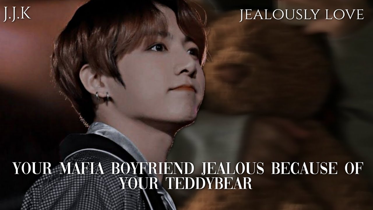 ||𝐉𝐄𝐀𝐋𝐎𝐔𝐒𝐘 𝐋𝐎𝐕𝐄|| 𝐘𝐨𝐮𝐫 𝐦𝐚𝐟𝐢𝐚 𝐛𝐨𝐲𝐟𝐫𝐢𝐞𝐧𝐝 𝐣𝐞𝐚𝐥𝐨𝐮𝐬 𝐛𝐞𝐜𝐚𝐮𝐬𝐞 𝐨𝐟 𝐲𝐨𝐮𝐫 𝐭𝐞𝐝𝐝𝐲𝐛𝐞𝐚𝐫