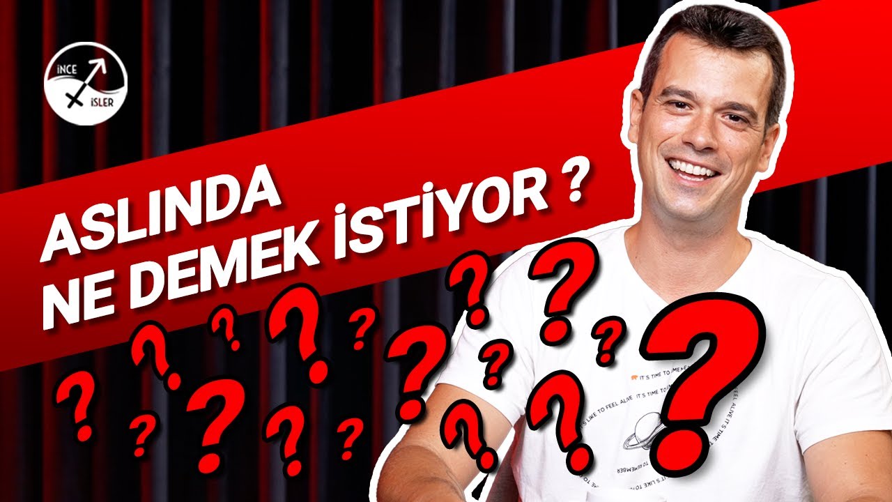 ASLINDA NE DEMEK İSTİYOR?