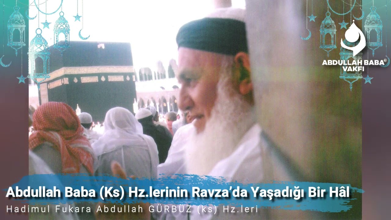 Abdullah Baba (Ks) Hz.lerinin Ravza’da Yaşadığı Bir Hâl…. | Abdullah Baba (ks) Hz.leri...