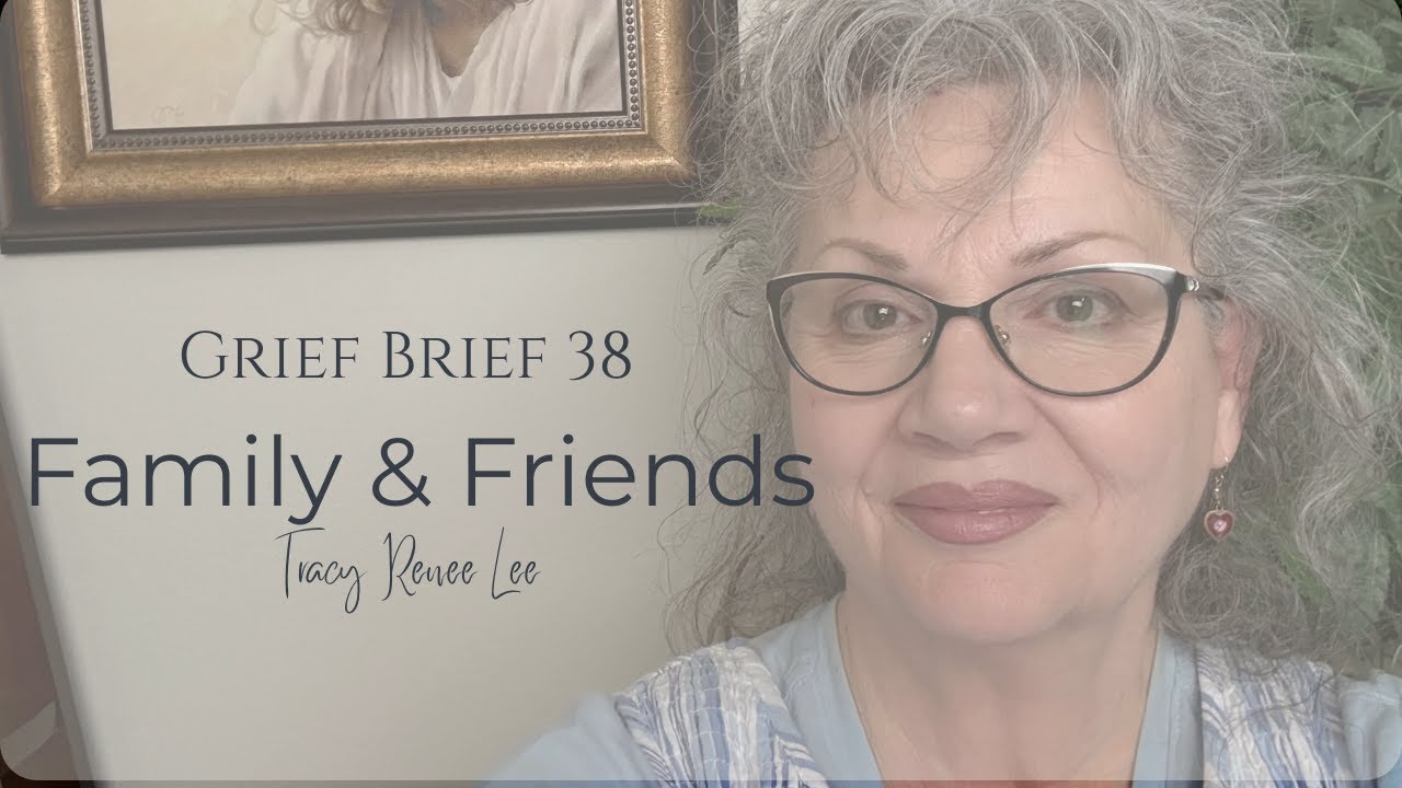 🌿 Friends & Family Support | Grief Brief #38 | Healing Through Connection with Tracy Lee 🌿