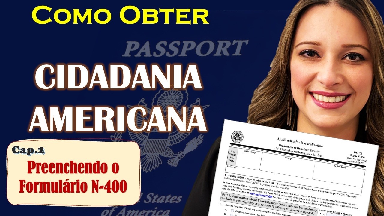 Como Obter a Cidadania Americana? Cap. 2: Preenchendo o Formulário N-400 (USCIS) /Guia Passo a Passo