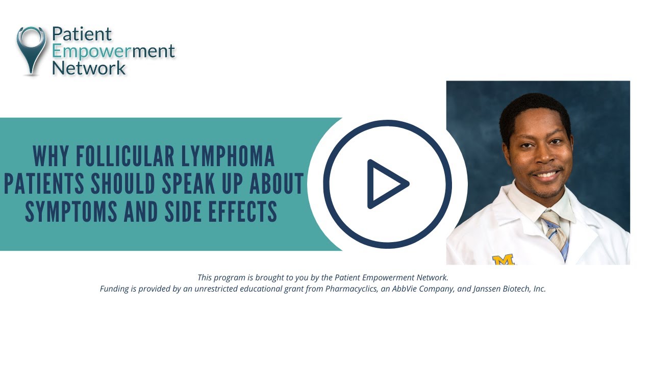 Why Follicular Lymphoma Patients Should Speak Up About Symptoms and Side Effects