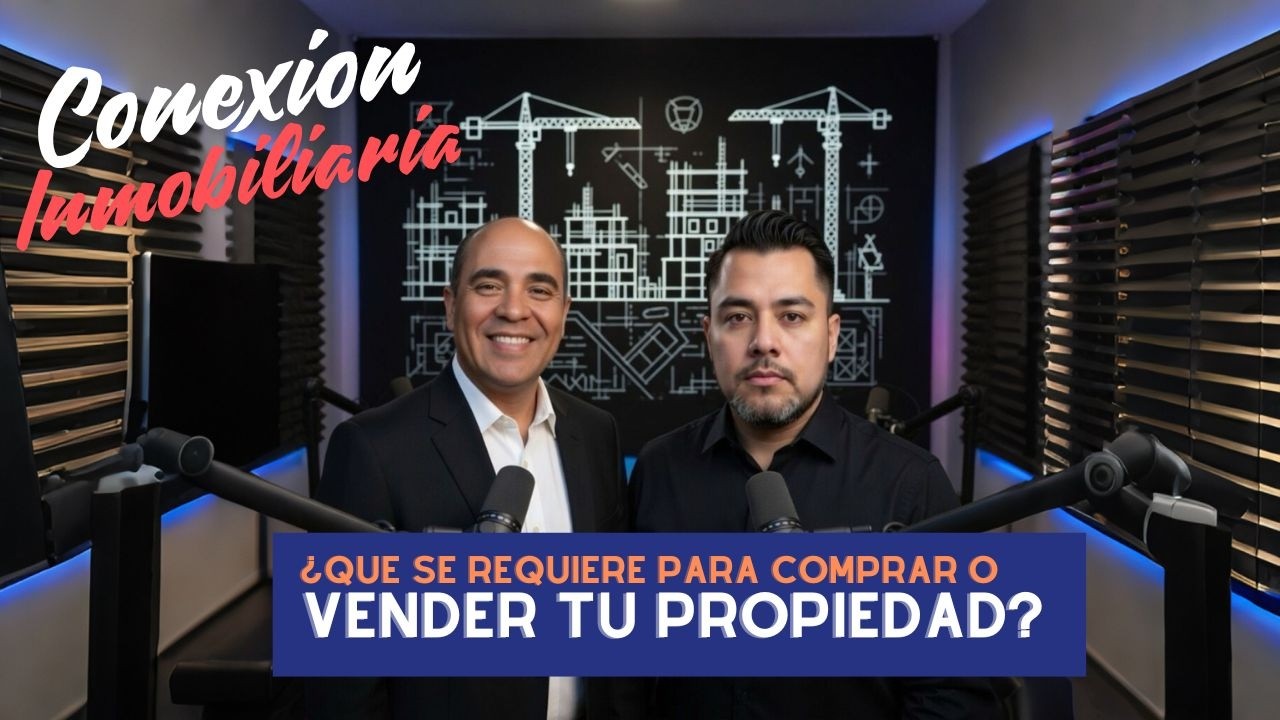 ¿Que se requiere para comprar o vender tu Propiedad?