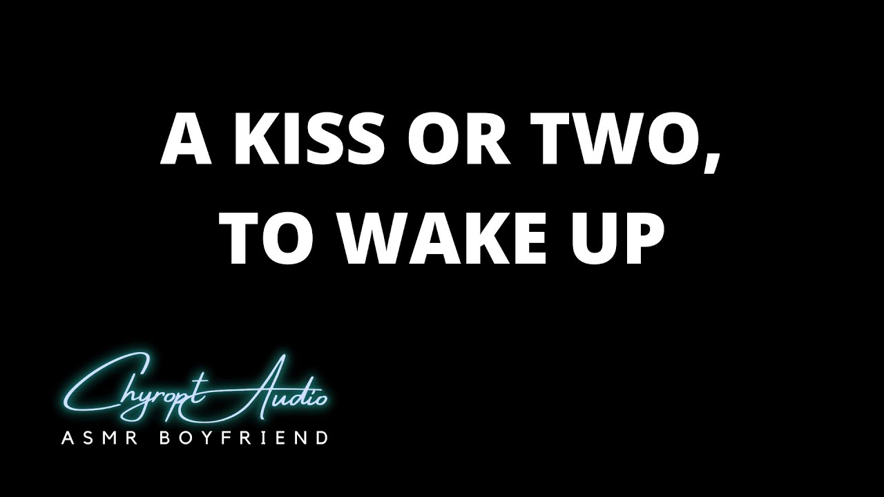 A kiss, or two, to wake up [Boyfriend roleplay][French accent][Cheeky tantrum][Relaxing][ASMR]