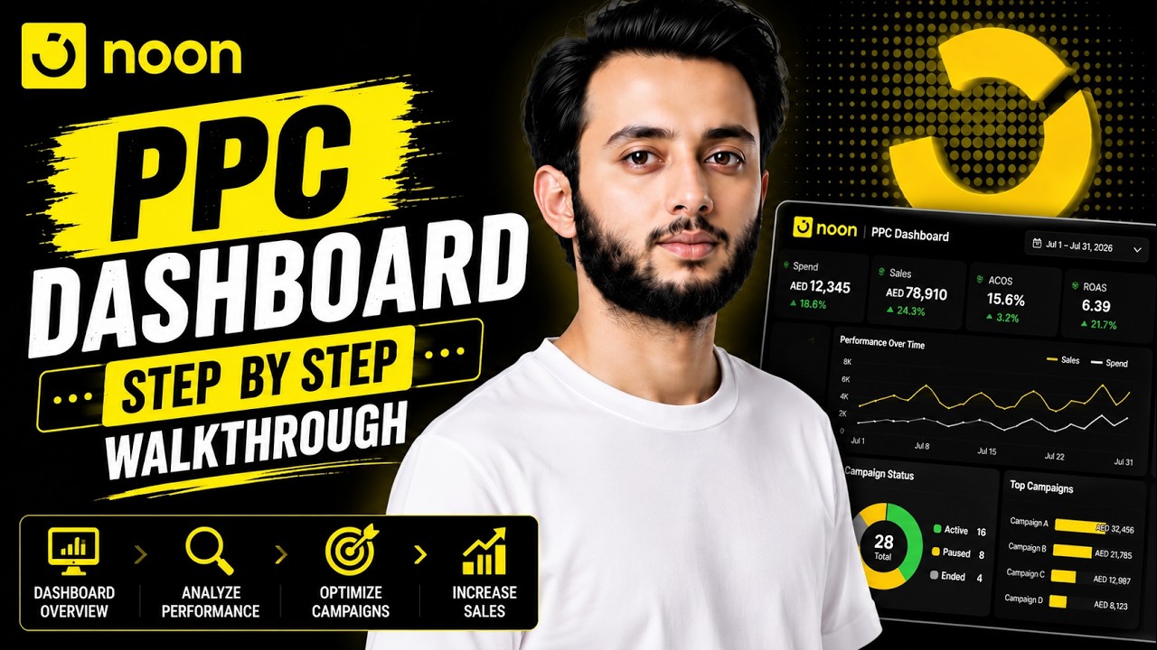 Noon Seller Course | PPC Dashboard Step by Step Walkthrough | By Shahaan Hashmi