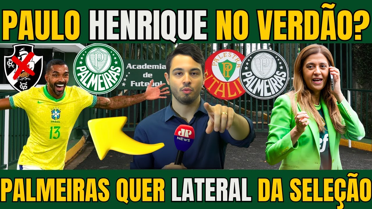 SAIU AGORA! PALMEIRAS QUER A CONTRATAÇÃO DO LATERAL PAULO HENRIQUE / NOTICIAS DO PALMEIRAS HOJE