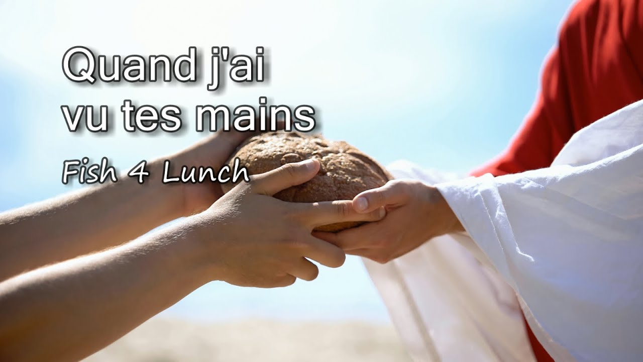 Quand Jai Vu Tes Mains - Fish4Lunch [avec paroles]