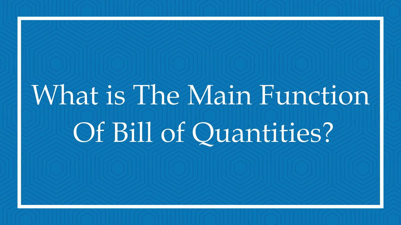 What is The Main Function of Bill of Quantities