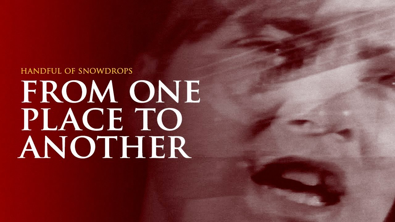 Handful of Snowdrops - From One Place to Another (Official Video) HD