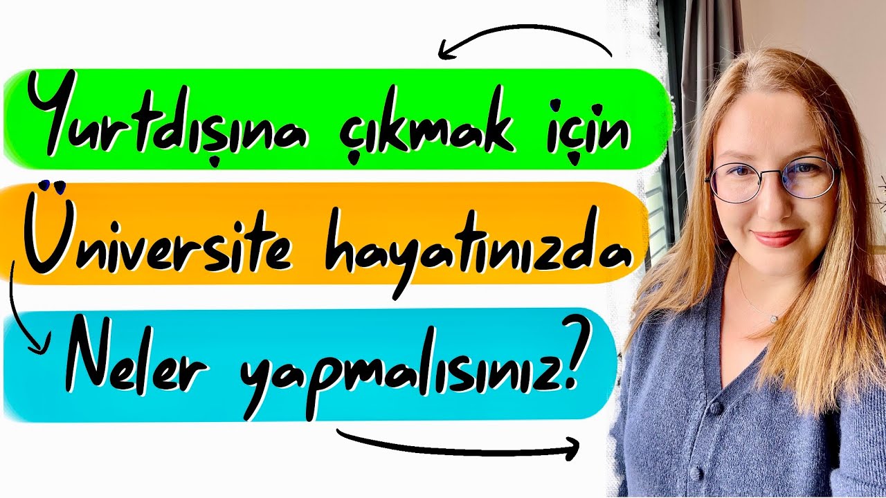 Üniversite okurken başarılı olmanın ve yurtdışına yerleşmenin evrensel yolları 🎓