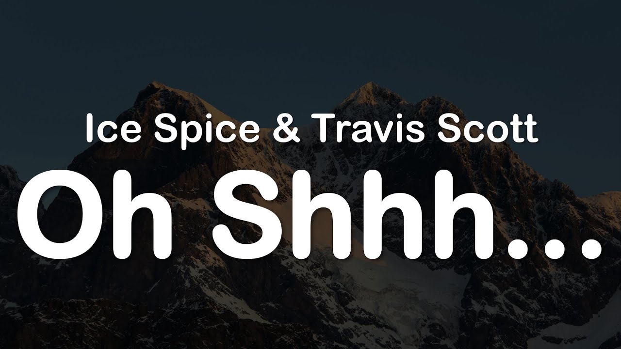 Ice Spice & Travis Scott - Oh Shhh... (Clean Lyrics)