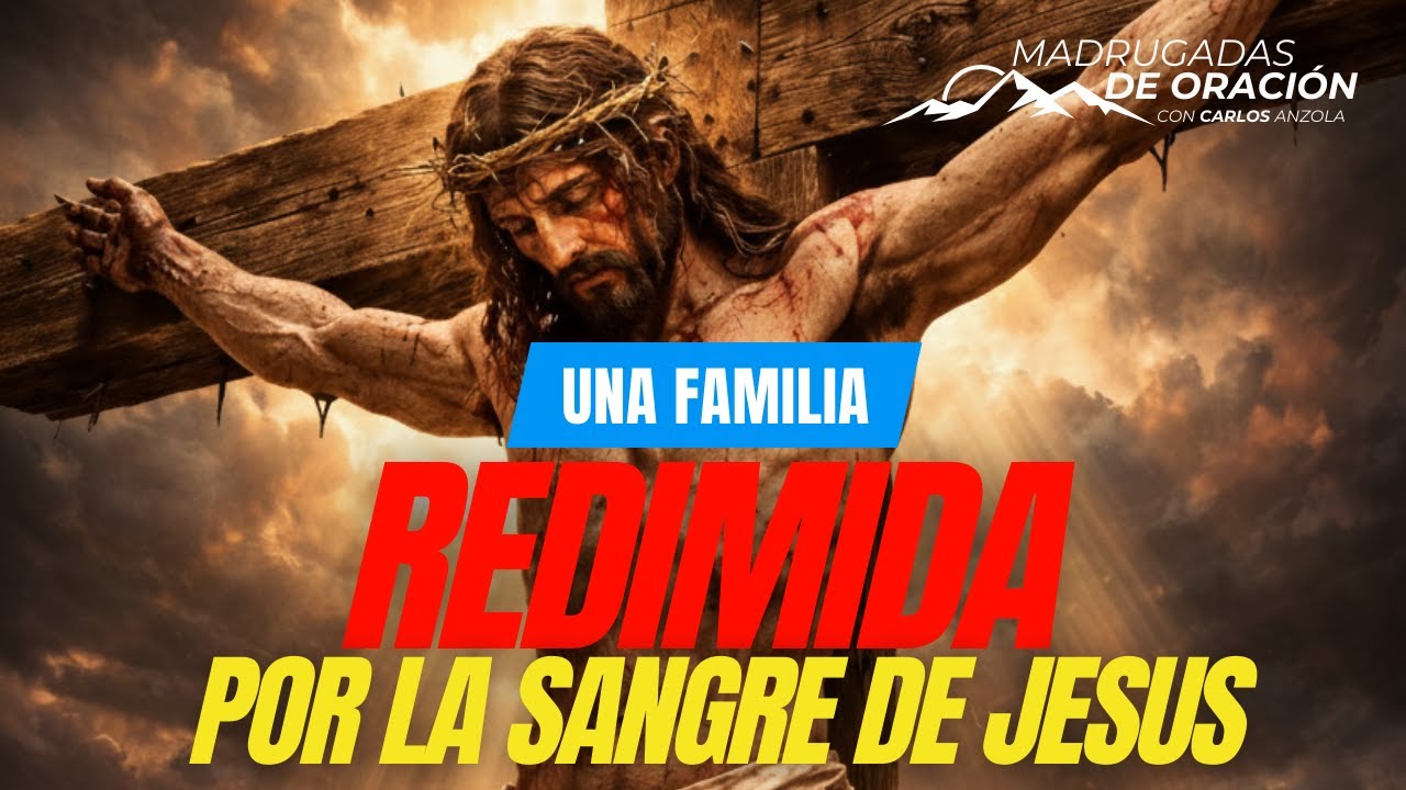 👉🩸 Una familia redimida por la sangre de Jesús | Madrugadas de oración 2026