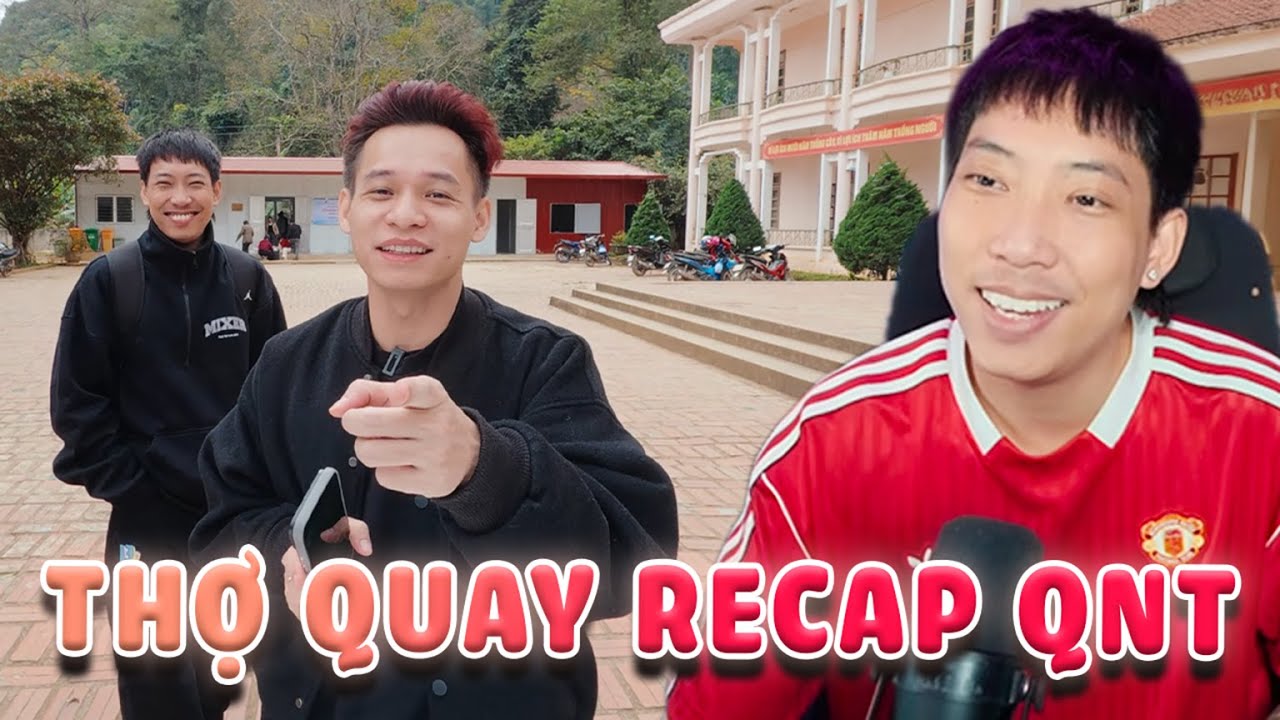 Thợ quay Recap QNT Reaction Vlog điểm trường Sơn La cùng anh Độ Mixi kể chuyện cực bánh cuốn.