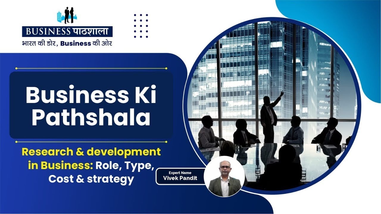 Research and Development in Businesses: Role, Type, Cost and Strategy | Business Pathshala