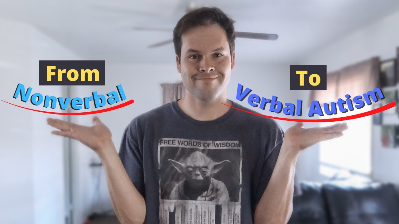 How I Went From Nonverbal to Verbal Autism