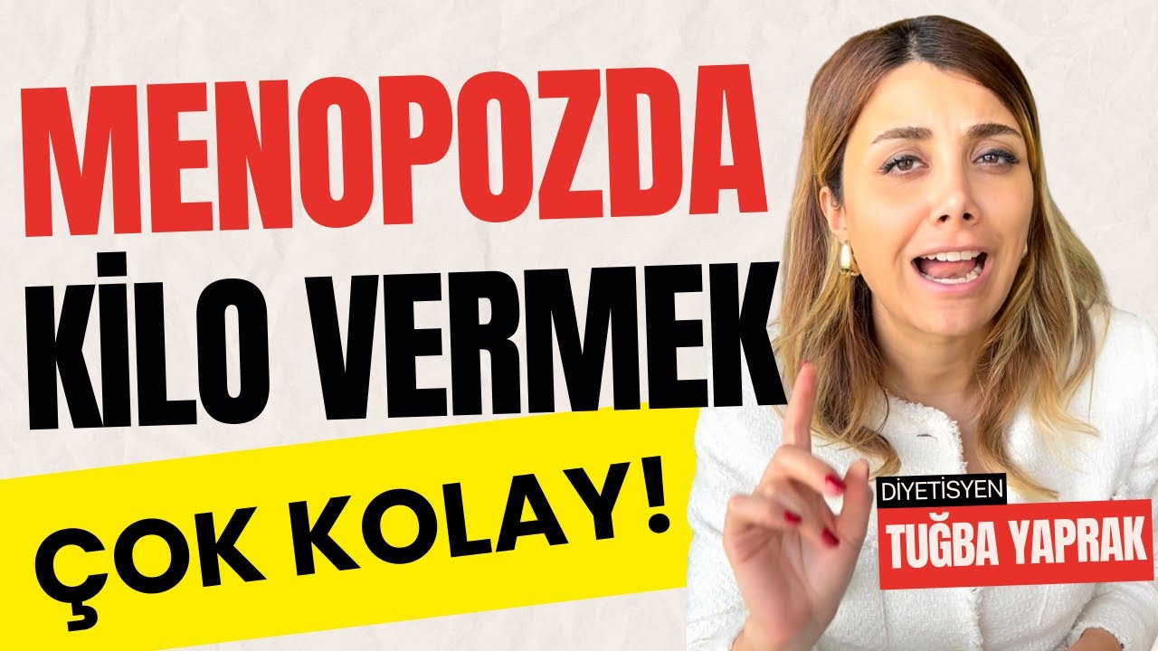 MENOPOZ Döneminde Kilo Vermenin Püf Noktaları - Diyetisyen Tuğba Yaprak