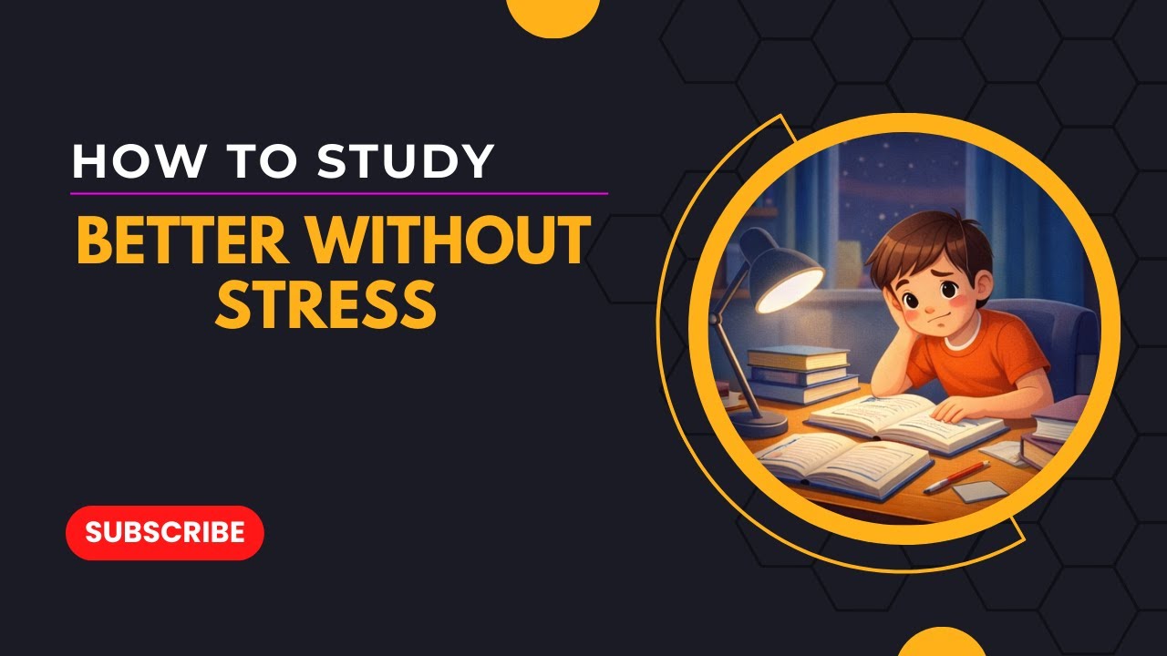 HOW TO STUDY BETTER WITHOUT STRESS