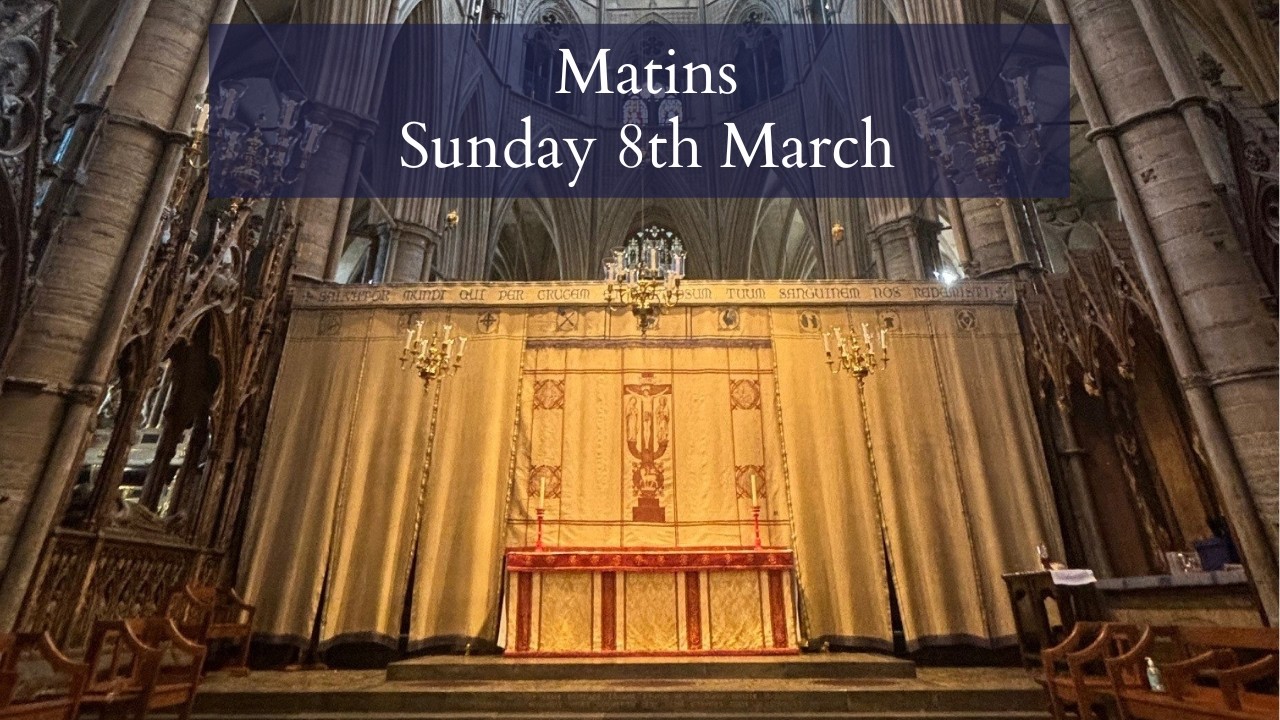 Matins at Westminster Abbey | Sunday 8th March