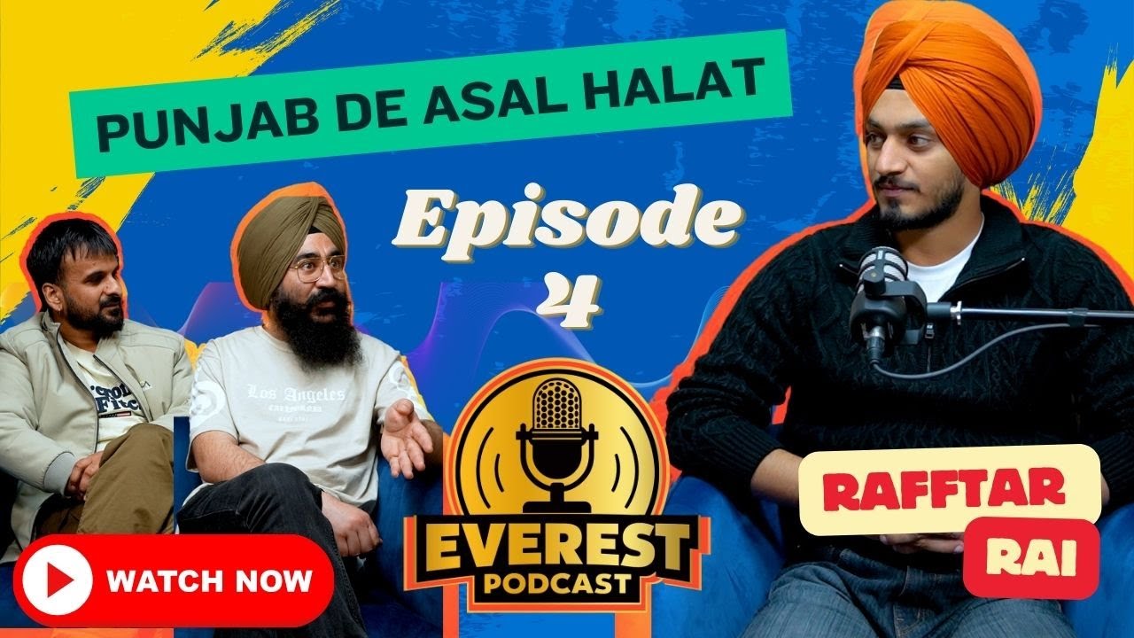 Everest Podcast Ep-4 | Rafftar Rai | Punjab De Asal  Halat | Tarn Singh & Ginda Khalifewal