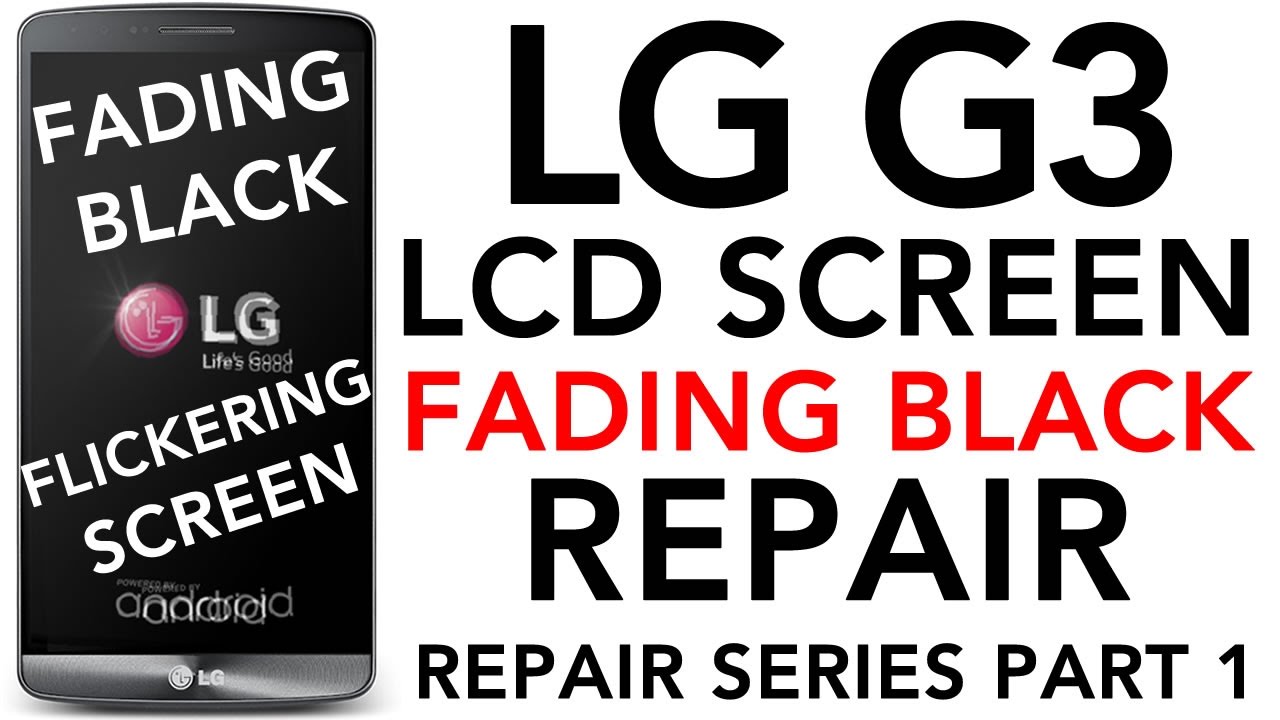 LG G3 LCD Flickering Screen Troubleshoot Fix Fading to Black Darkness Repair Dark Display Dead Power