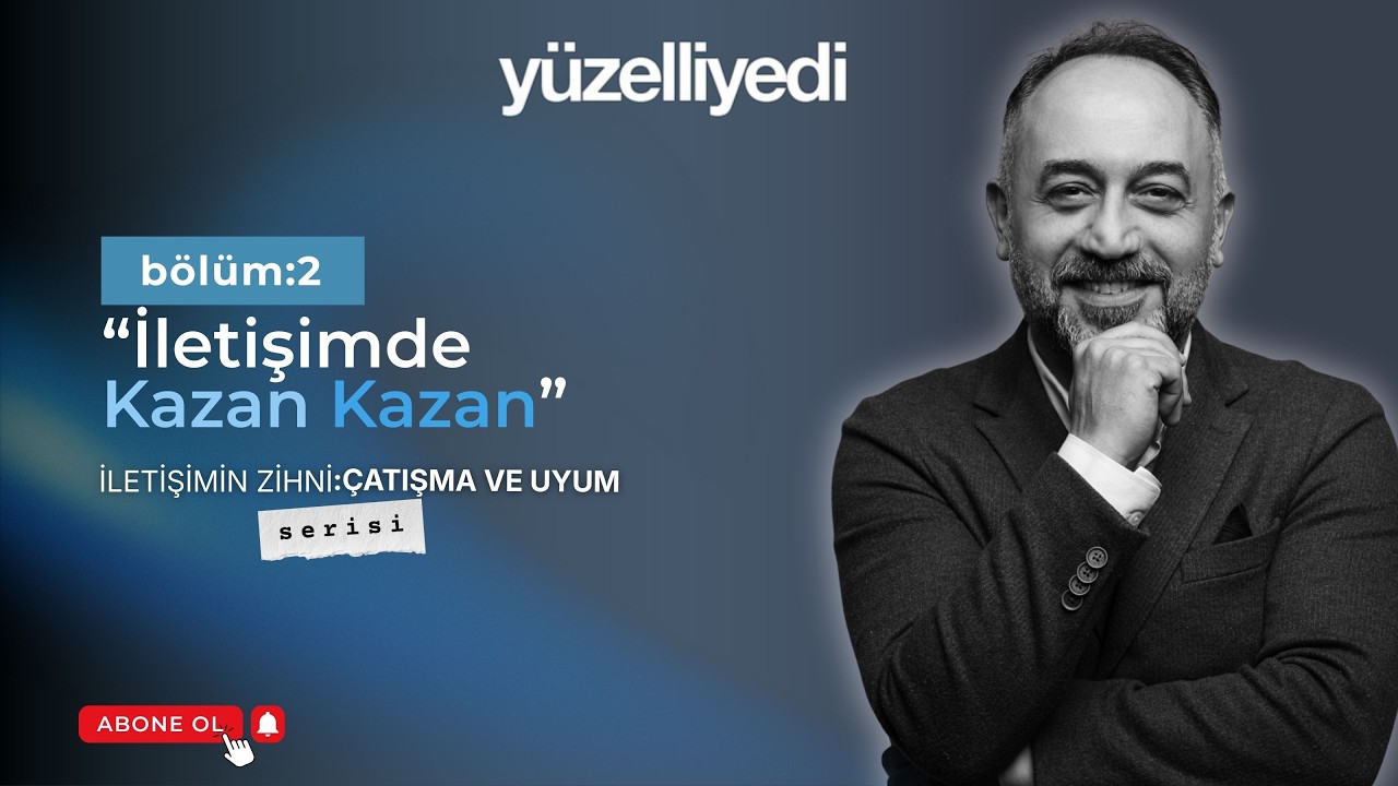 İletişimin Zihni: Çatışma ve Uyum - 2. Bölüm | İletişimde Kazan Kazan
