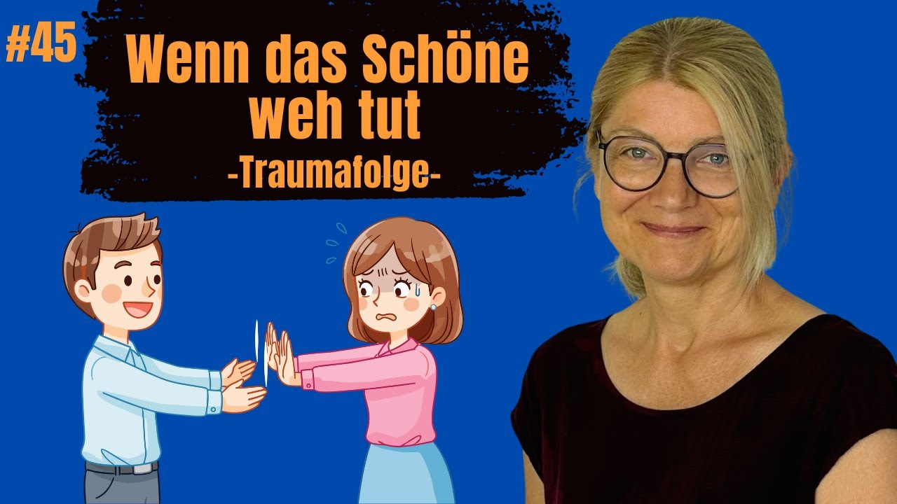 #45 Wenn das Schöne weh tut-warum Wohlgefühl so schwer sein kann und wie wir es wieder lernen können