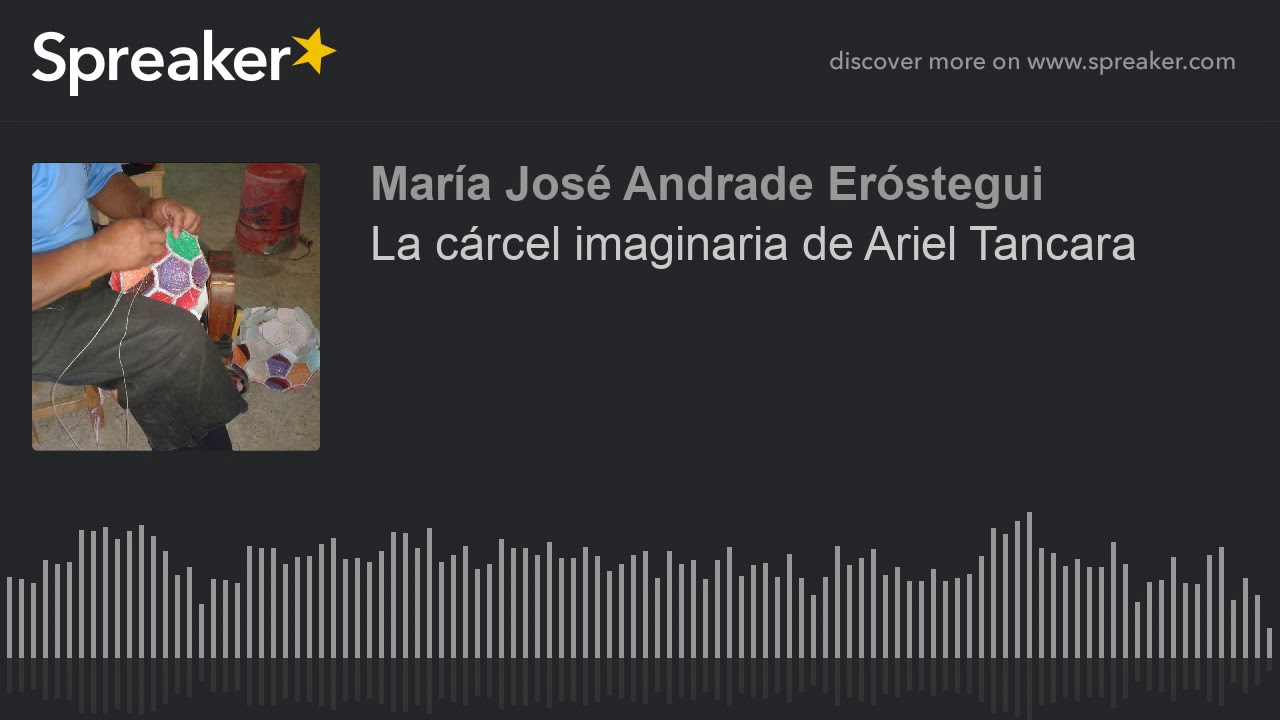 La cárcel imaginaria de Ariel Tancara (hecho con Spreaker)
