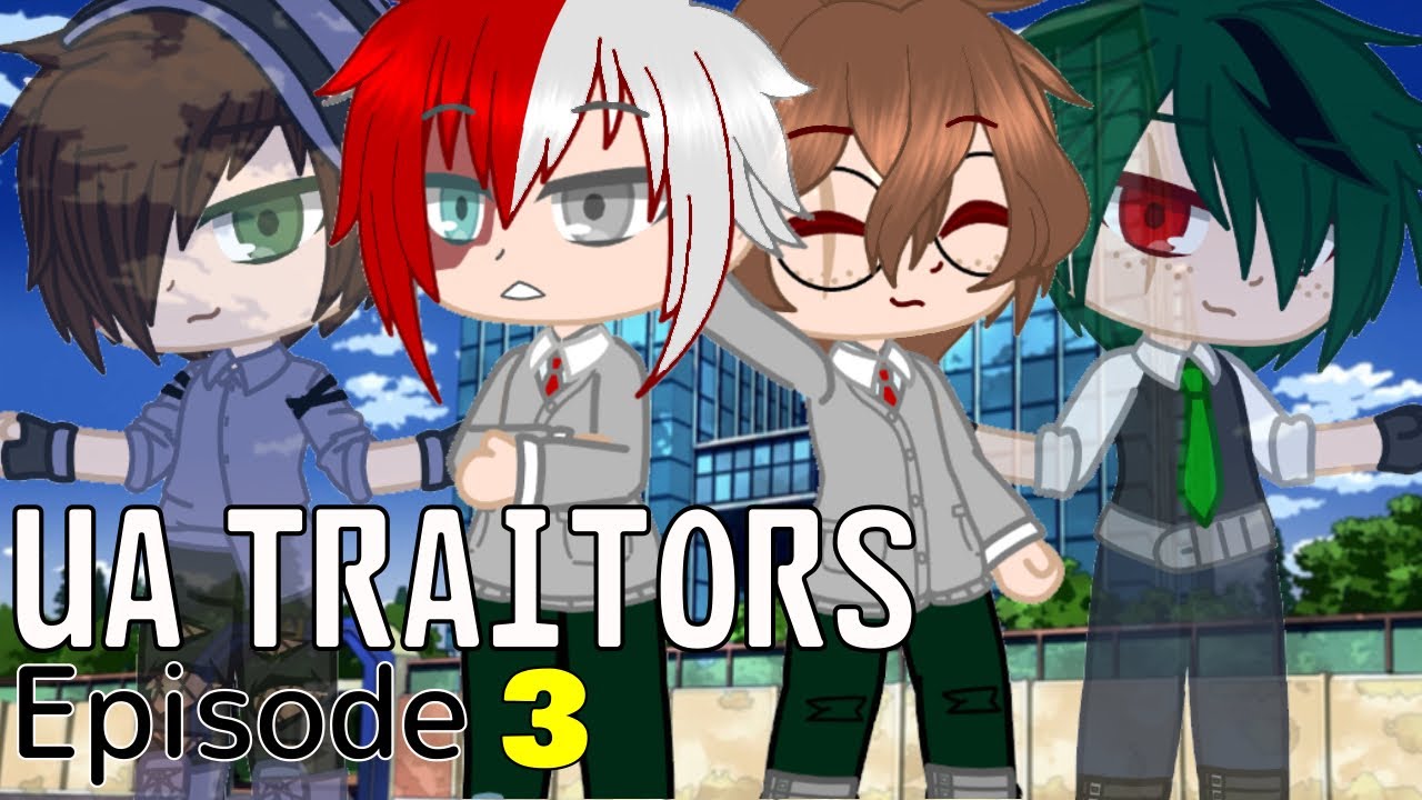 •UA Traitors• -/- Episode 3 -/- GCS/GCMV -/- MHA -/- The other side -/- V!Deku and V!Todoroki AU 😈