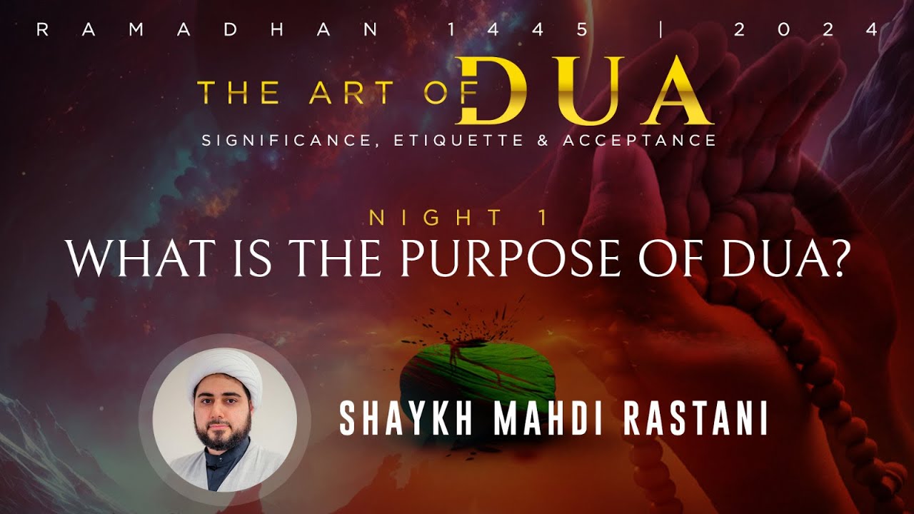 What Is the Purpose of Dua? | The Art of Dua, Part 1 | Ramadhan 2024