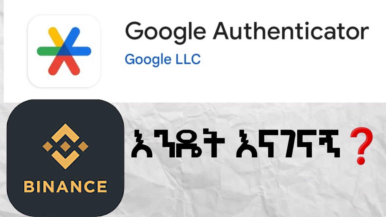 How To Connect Binance and Authenticator App Ethiopia