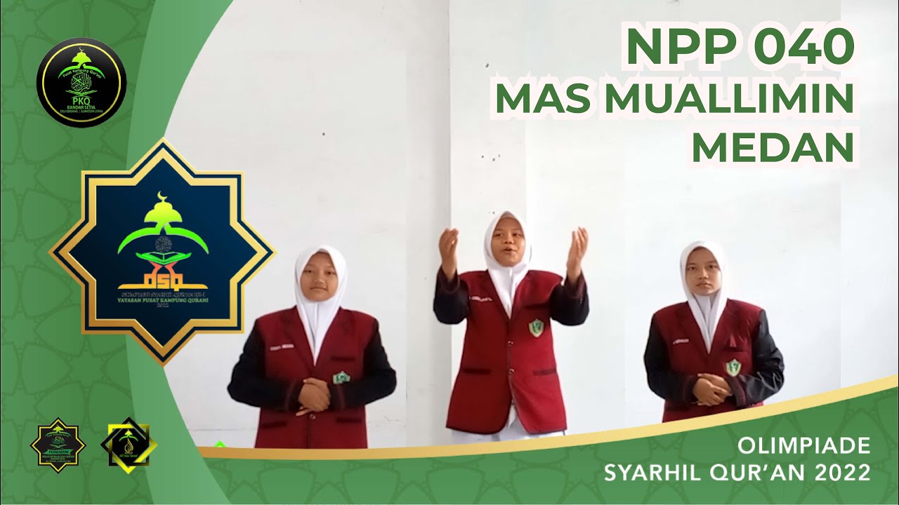 NPP 040 PI | MAS MUALLIMIN UNIVA MEDAN | OLIMPIADE SYARHIL QUR'AN KE-1 PUSAT KAMPUNG QUR'ANI