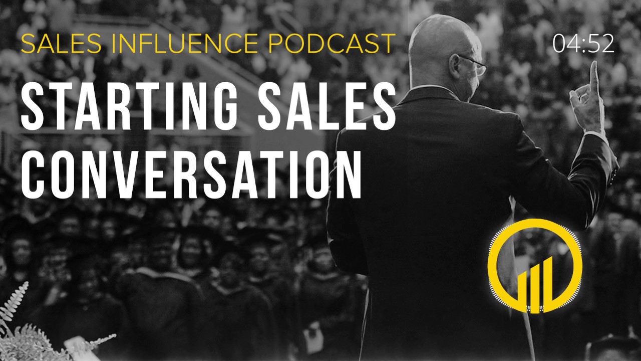 Starting a Sales Conversation - Sales Influence Podcast SIP 093
