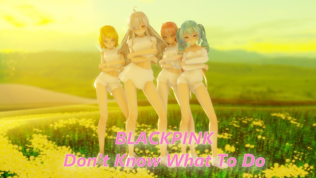 [MMD] BLACKPINK - Don't Know What To Do